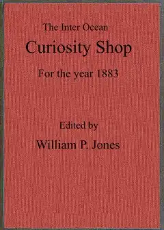 The Inter Ocean Curiosity Shop For The Year 1883