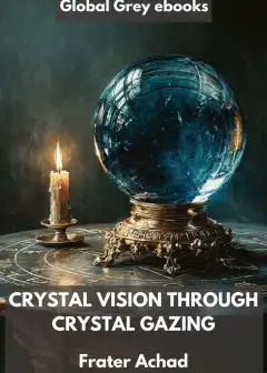 Crystal Vision Through Crystal Gazing