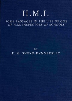 H.m.i. Some Passages In The Life Of One Of H.m. Inspectors Of Schools