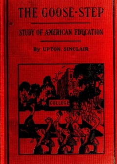 The Goose-Step. A Study Of American Education