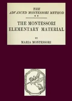The Montessori Elementary Material . The Advanced Montessori Method