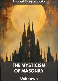 The Mysticism Of Masonry