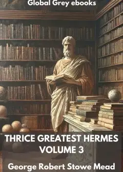 Thrice Greatest Hermes, Volume 3