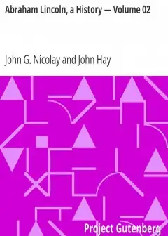 Abraham Lincoln, A History - Volume 02