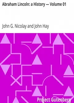 Abraham Lincoln. A History - Volume 01
