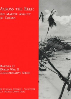 Across The Reef. The Marine Assault Of Tarawa