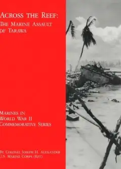 Across The Reef. The Marine Assault Of Tarawa