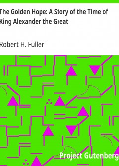 The Golden Hope. A Story Of The Time Of King Alexander The Great