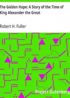 The Golden Hope. A Story Of The Time Of King Alexander The Great