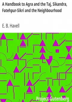 A Handbook To Agra And The Taj, Sikandra, Fatehpur-Sikri And The Neighbourhood