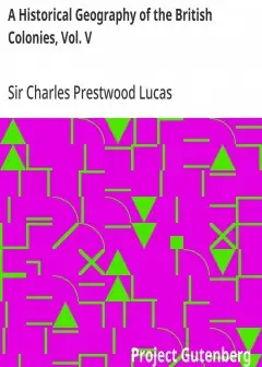A Historical Geography Of The British Colonies, Vol. V . Canada-Part I, Historical