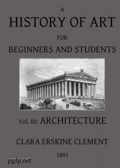 A History Of Art For Beginners And Students. Painting, Sculpture, Architecture
