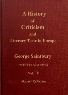 A History Of Criticism And Literary Taste In Europe, From The Earliest Texts To The Presen