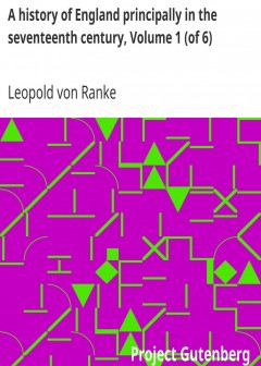 A History Of England Principally In The Seventeenth Century, Volume 1 (Of 6)