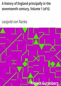 A History Of England Principally In The Seventeenth Century, Volume 1 (Of 6)