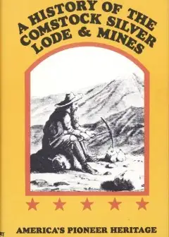 A History Of The Comstock Silver Lode & Mines . Nevada And The Great Basin Region; Lake Ta