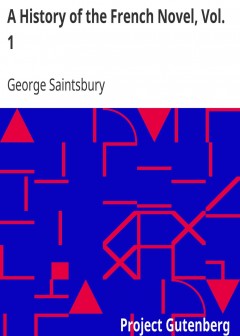 A History Of The French Novel, Vol. 1 . From The Beginning To 1800