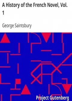 A History Of The French Novel, Vol. 1 . From The Beginning To 1800