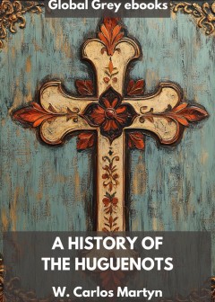 A History Of The Huguenots