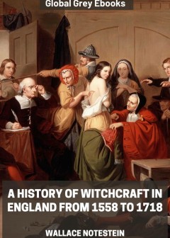 A History Of Witchcraft In England From 1558 To 1718