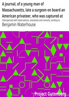 A Journal, Of A Young Man Of Massachusetts, Late A Surgeon On Board An American Privateer,