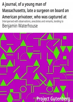 A Journal, Of A Young Man Of Massachusetts, Late A Surgeon On Board An American Privateer,