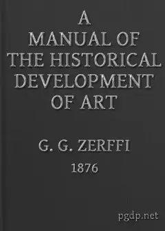 A Manual Of The Historical Development Of Art . Pre-Historic-Ancient-Classic-Early Christi