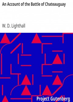 An Account Of The Battle Of Chateauguay . Being A Lecture Delivered At Ormstown, March 8Th