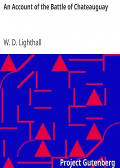 An Account Of The Battle Of Chateauguay . Being A Lecture Delivered At Ormstown, March 8Th