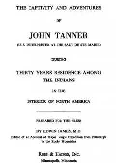 A Narrative Of The Captivity And Adventures Of John Tanner (U.s. Interpreter At The Saut D