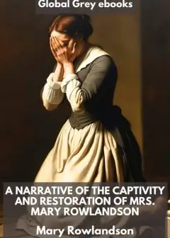 A Narrative Of The Captivity And Restoration Of Mrs. Mary Rowlandson