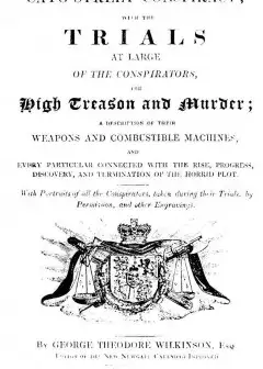 An Authentic History Of The Cato-Street Conspiracy . With The Trials At Large Of The Consp