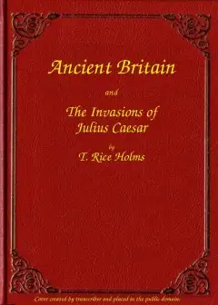Ancient Britain And The Invasions Of Julius Caesar
