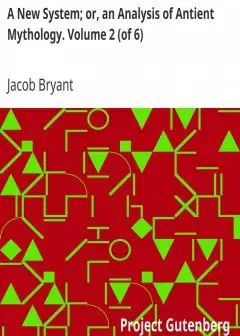 A New System; Or, An Analysis Of Antient Mythology. Volume 2 (Of 6)