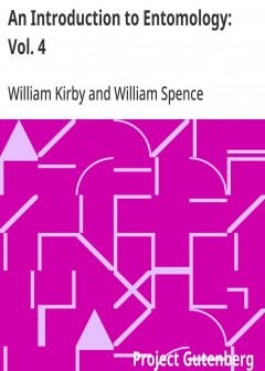 An Introduction To Entomology. Vol. 4 . Or Elements Of The Natural History Of The Insects