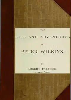 The Life And Adventures Of Peter Wilkins, Complete (Volumes 1 And 2)