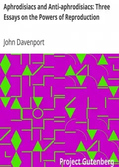 Aphrodisiacs And Anti-Aphrodisiacs. Three Essays On The Powers Of Reproduction
