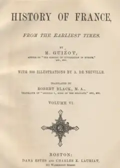A Popular History Of France From The Earliest Times, Volume 6