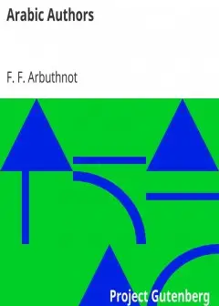 Arabic Authors . A Manual Of Arabian History And Literature