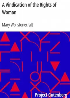 A Vindication Of The Rights Of Woman . With Strictures On Political And Moral Subjects