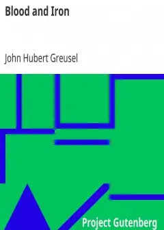 Blood And Iron . Origin Of German Empire As Revealed By Character Of Its Founder, Bismarck
