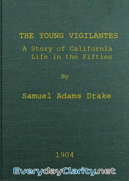 Book cover image The Young Vigilantes. A Story Of California Life In The Fifties