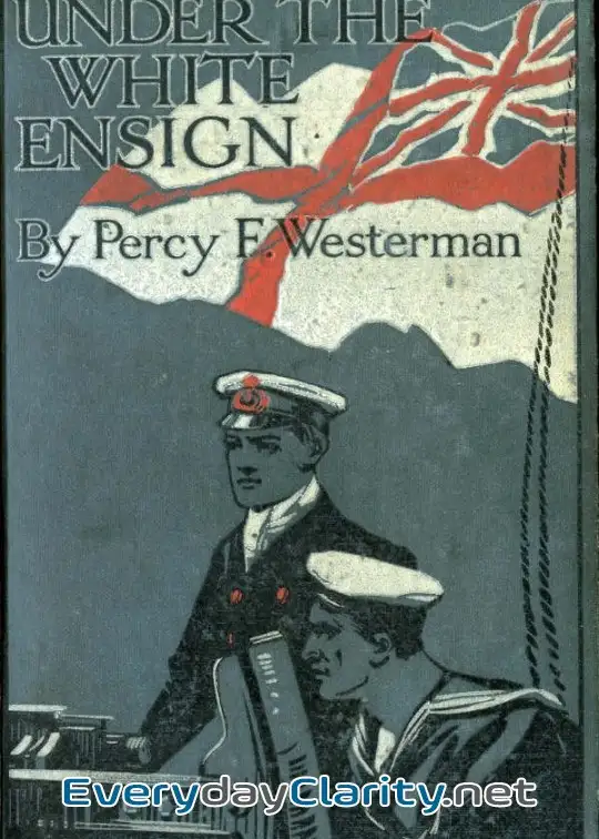 Book cover image Under The White Ensign. A Naval Story Of The Great War