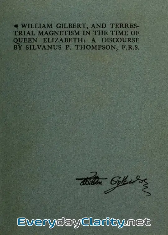 Book cover image William Gilbert, And Terrestial Magnetism In The Time Of Queen Elizabeth . A Discourse