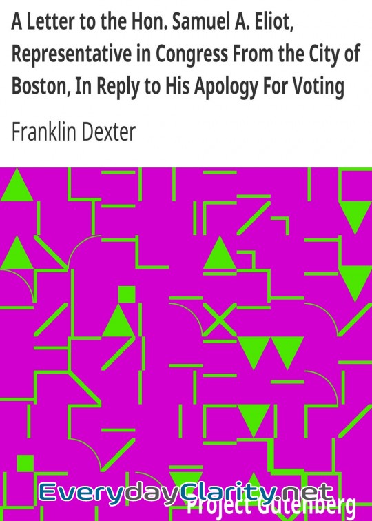 Book cover: A Letter To The Hon. Samuel A. Eliot, Representative In Congress From The City Of Boston,