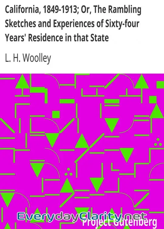 Book cover: California, 1849-1913; Or, The Rambling Sketches And Experiences Of Sixty-Four Years’ Resi