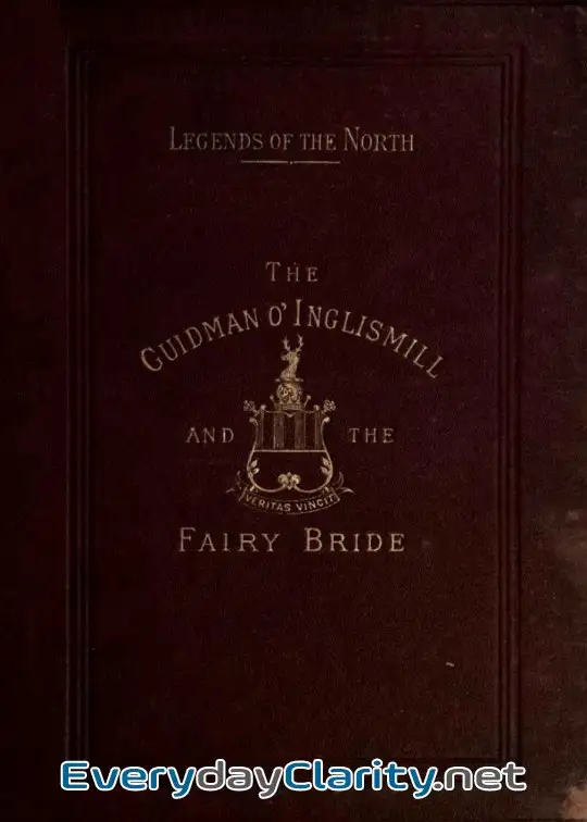 Book cover: Legends Of The North. The Guidman O’ Inglismill And The Fairy Bride