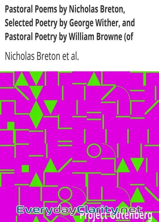 Book cover: Pastoral Poems By Nicholas Breton, Selected Poetry By George Wither, And Pastoral Poetry B