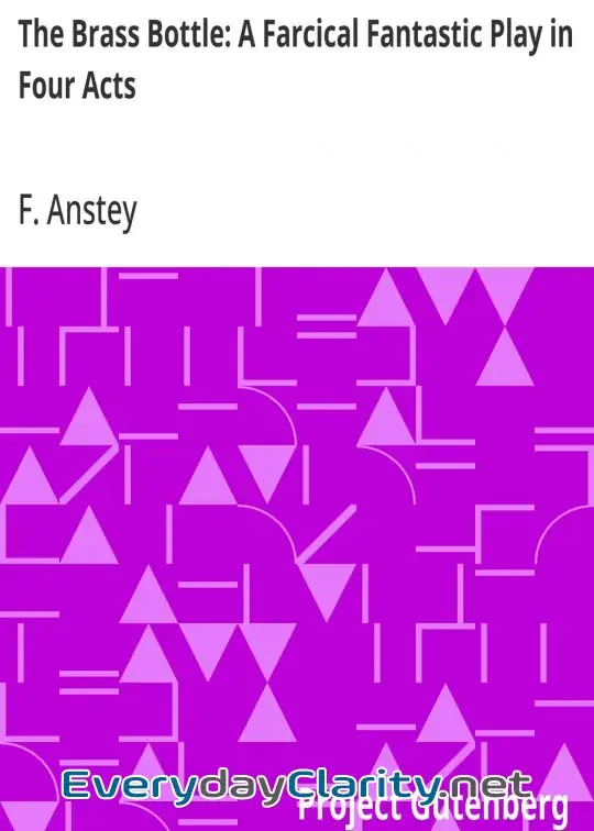 Book cover: The Brass Bottle. A Farcical Fantastic Play In Four Acts