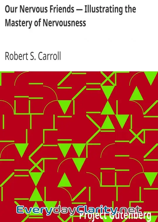 Book cover image Our Nervous Friends — Illustrating The Mastery Of Nervousness
